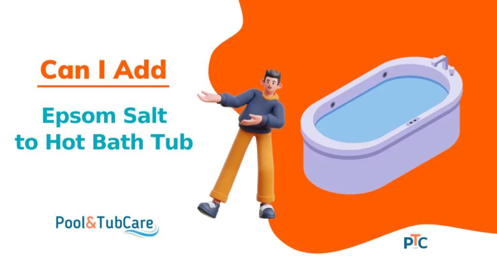 can-i-add-epsom-salt-to-hot-bath-tub