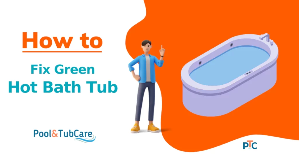 how-to-fix-green-hot-bath-tub